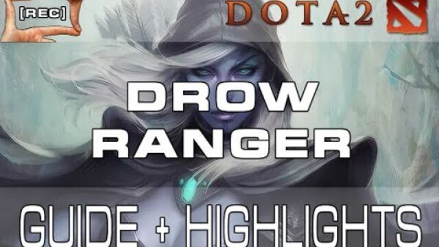 Гайд на drow ranger (тракса) dota 2 (guide+highlights)
